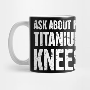 Titanium Knees | Joint Replacement Knee Surgery Mug